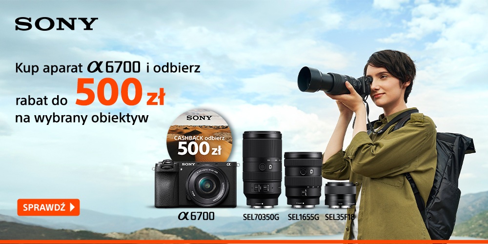 Sony A6700 + obiektyw 500 zł taniej