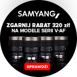 Obiektywy Samyang V-AF kupisz 320 zł taniej!