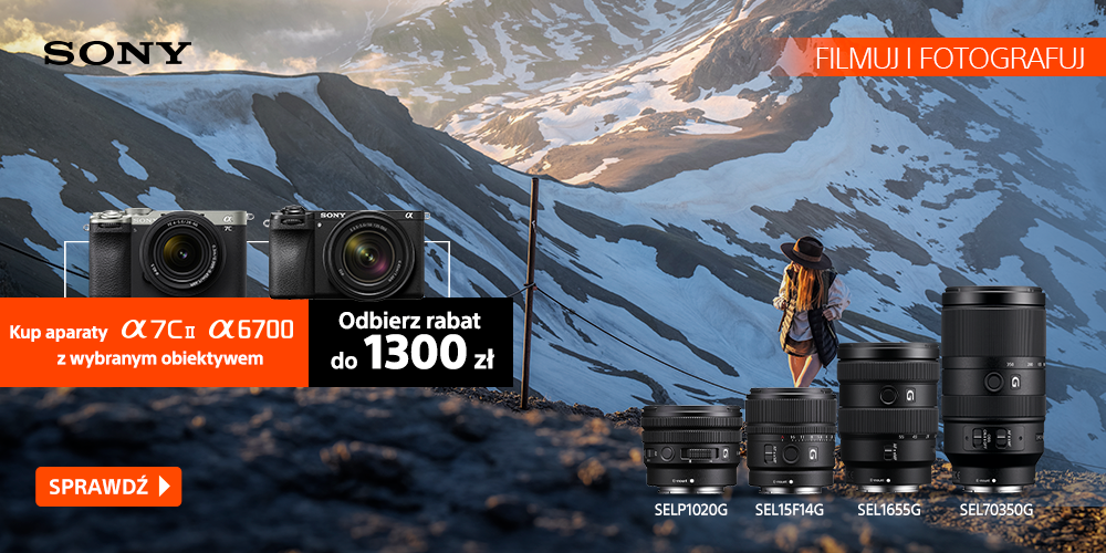 Kup aparaty Sony α 6700 lub α 7C II i dobierz obiektyw taniej do 1300 zł!