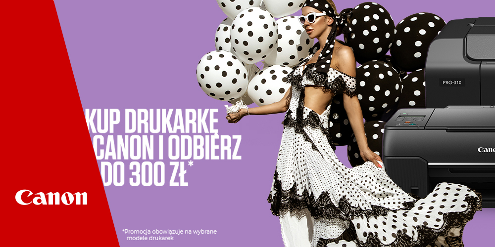 Kup wybraną drukarkę Canon i odbierz do 300 zł zwrotu!